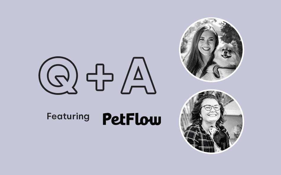 Real Results From a Warm Welcome: Q&A with PetFlow’s Tess Mellinger and Rachel Endicott