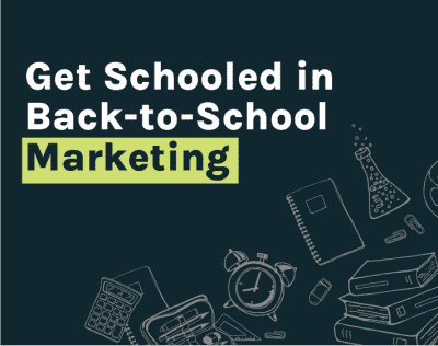 Lessons for Back-to-School Marketers in 2022